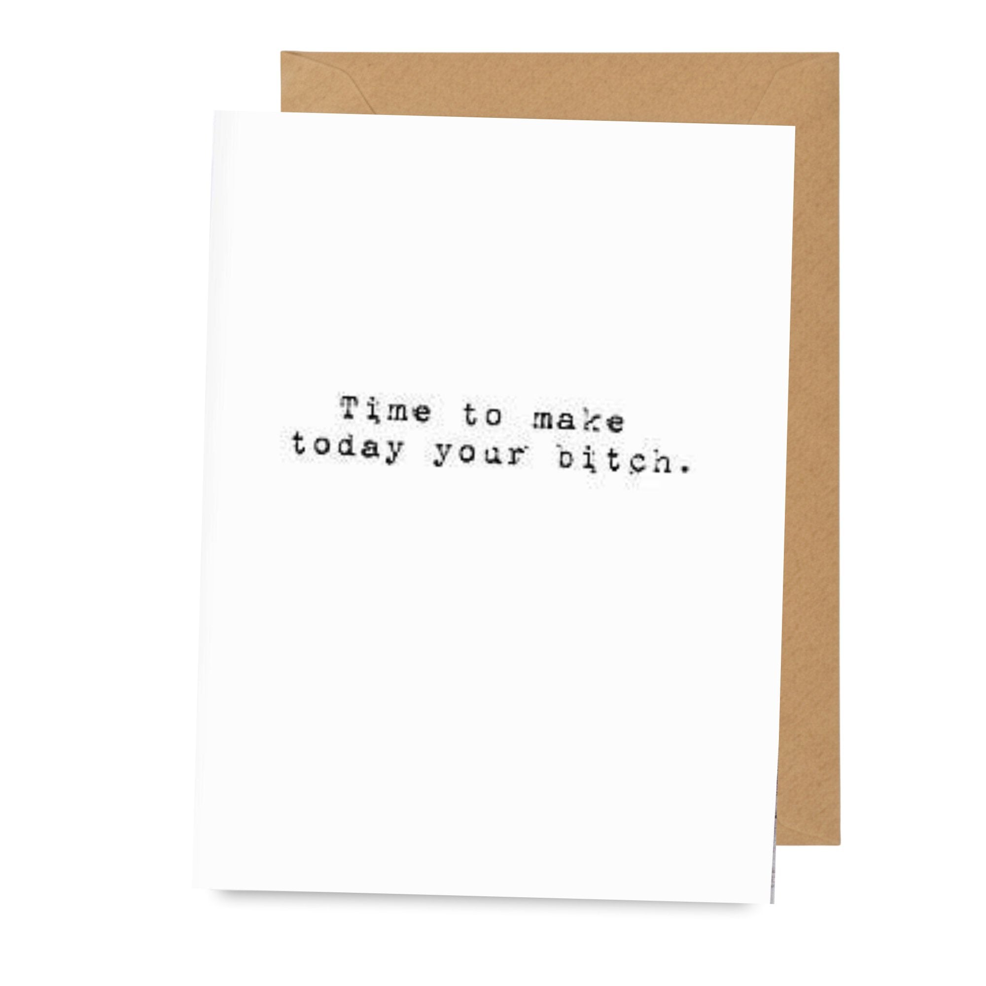 Make Today Your Bitch — Card Greeting Card Badass Collective